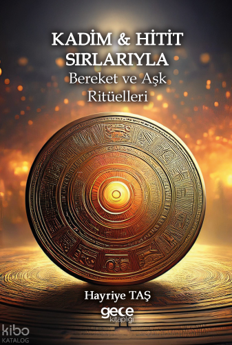 Kadim & Hitit Sırlarıyla; Bereket ve Aşk Ritüelleri