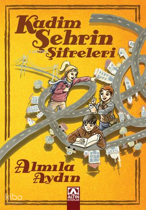 Kadim Şehrin Şifreleri | Almila Aydın | Altın Kitaplar
