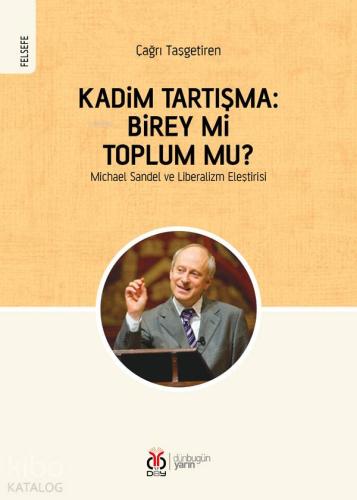 Kadim Tartışma: Birey mi, Toplum mu?; Michael Sandel ve Liberalizm Eleştirisi