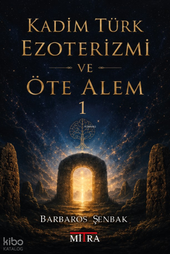 Kadim Türk Ezoterizmi ve Öte Alem - 1 | Barbaros Şenbak | Mitra Yayınl