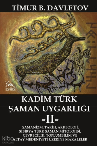 Kadim Türk Şaman Uygarlığı - 2