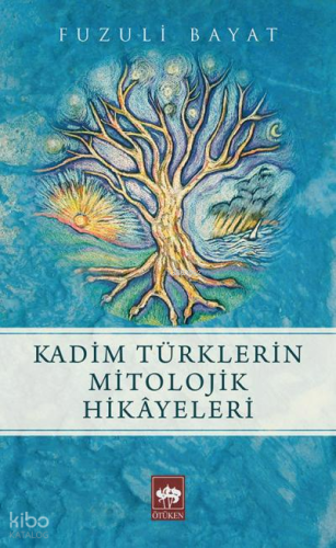 Kadim Türklerin Mitolojik Hikayeleri