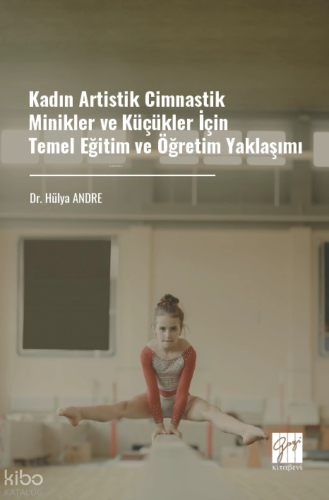 Kadın Artistik Cimnastik Minikler ve Küçükler İçin Temel Eğitim ve Öğretim Yaklaşımı