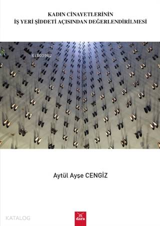 Kadın Cinayetlerinin İşyeri Şiddeti Açısından Değerlendirilmesi