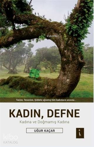 Kadın, Defne; Kadına ve Doğmamış Kadına