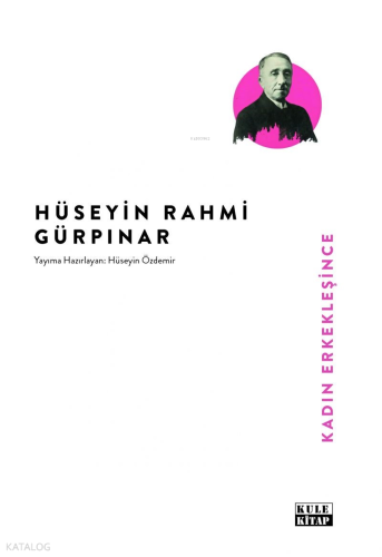 Kadın Erkekleşince | Hüseyin Rahmi Gürpınar | Kule Kitap