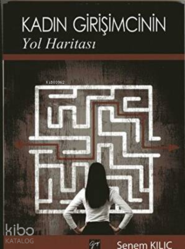 Kadın Girişimcinin Yol Haritası | Senem Kılıç | Gazi Kitabevi
