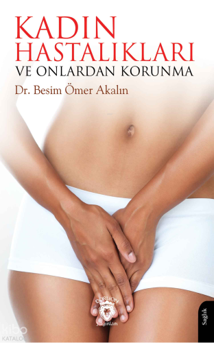 Kadın Hastalıkları ve Onlardan Korunma
