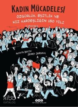 Kadın Mücadelesi-Özgürlük, Eşitlik Ve Kız Kardeşliğin 150 Yılı