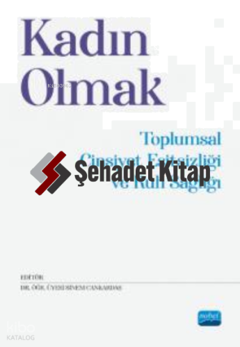 Kadın Olmak  - Toplumsal Cinsiyet Eşitsizliği ve Ruh Sağlığı