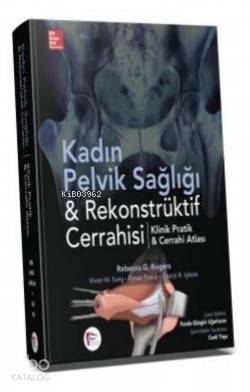Kadın Pelvik Sağlığı & Rekonstrüktif Cerrahisi Klinik Pratik & Cerrahi Atlası
