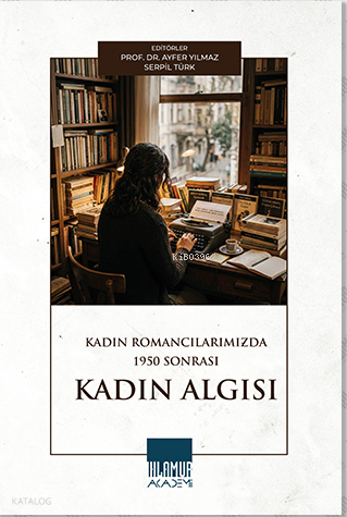 Kadın Romancılarımızda 1950 Sonrası Kadın Algısı | Kolektif | Ihlamur 