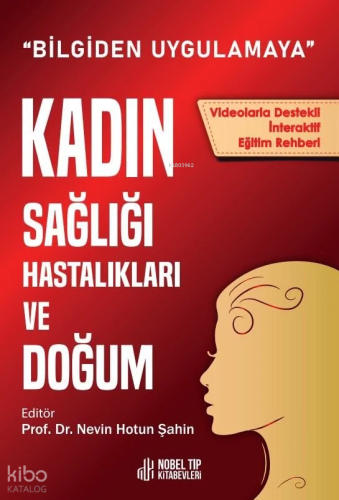 Kadın Sağlığı Hastalıkları Ve Doğum, Bilgiden Uygulamaya