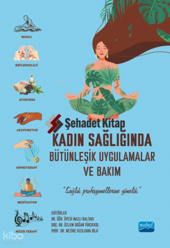 Kadın Sağlığında Bütünleşik Uygulamalar ve Bakım;"Sağlık Profesyonellerine Yönelik"