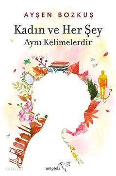 Kadın ve Her Şey Aynı Kelimelerdir