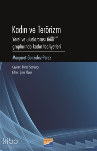 Kadın ve Terörizm;Yerel ve Uluslararası Terör Gruplarında Kadın Faaliyetleri