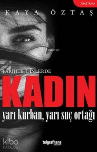 Kadın; Yarı Kurban Yarı Suç Ortağı