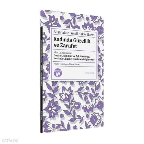Kadında Güzellik ve Zarafet;Max Daireaux’dan Dostluk, Kadınlar ve Aşk Hakkında Vecizeler, Saadet Hakkında Düşünceler