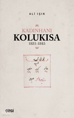 Kadınhanı Kolukısa 1831-1845 | Ali Işık | Çizgi Kitabevi