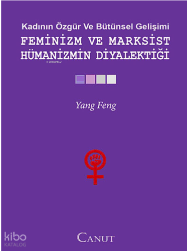 Feminizm ve Marksist Hümanizmin Diyalektiği | Yang Fengcheng | Canut Y