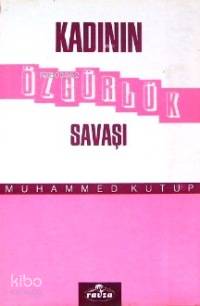 Kadının Özgürlük Savaşı | Muhammed Kutub | Ravza Yayınları