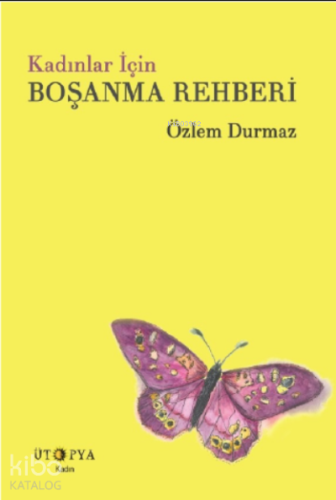 Kadınlar İçin Boşanma Rehberi | Özlem Durmaz | Ütopya Yayınevi