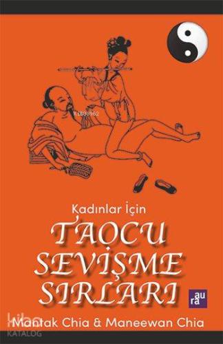 Kadınlar İçin Taocu Sevişme Sırları | Mantak Chia | Aura Kitapları