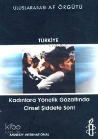 Kadınlara Yönelik Gözaltında Cinsel Şiddete Son !; Uluslararası Af Örgütü