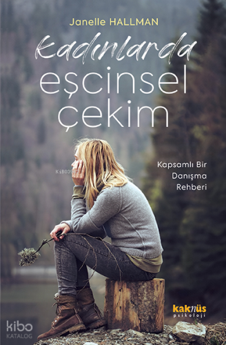 Kadınlarda Eşcinsel Çekim;Kapsamlı Bir Danışma Rehberi | Janelle Hallm