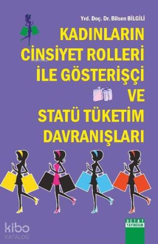 Kadınların Cinsiyet Rolleri İle Gösterişçi ve Statü Tüketim Davranışları