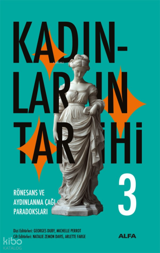 Kadınların Tarihi 3;Rönesan ve Aydınlanma Çağı Paradoksları