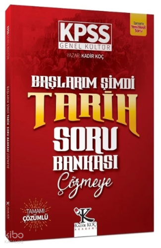 Kadir Koç Akademi KPSS Başlarım Şimdi Tarih Soru Bankası Çözmeye - Kadir Koç Kadir Koç Akademi
