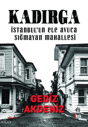 Kadırga – İstanbul’un Ele Avuca Sığmayan Mahallesi | Gediz Akdeniz | K