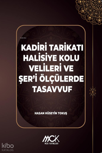 Kadiri Tarikatı Halisiye Kolu Velileri ve Şer’i Ölçülerde Tasavvuf