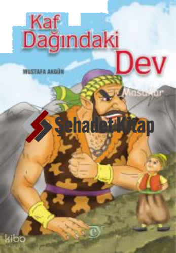 Kaf Dağındaki Dev - Masallar | Mustafa Akgün | Ey Yayınları