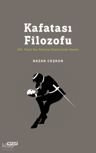 Kafatası Filozofu ;XIX. Yüzyıl Rus Edebiyat Eleştirisinde Hamlet