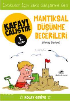 Kafayı Çalıştır 1.Kitap - Mantıksal Düşünme Becerileri (Kolay Seviye)