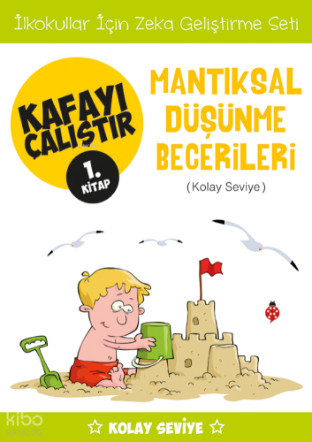 Kafayı Çalıştır 1. Kitap - Mantıksal Düşünme Becerileri (Kolay Seviye)