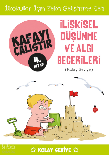 Kafayı Çalıştır 4. Kitap - İlişkisel Düşünme ve Algı Becerileri (Kolay Seviye)