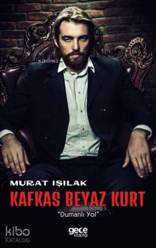 Kafkas Beyaz Kurt; "Dumanlı Yol"
