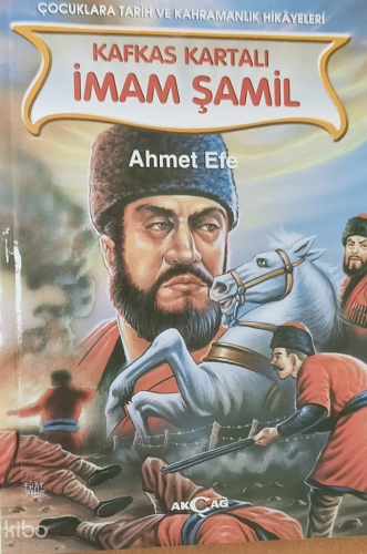 Kafkas Kartalı İmam Şamil | Ahmet Efe | Akçağ Basım Yayım Pazarlama