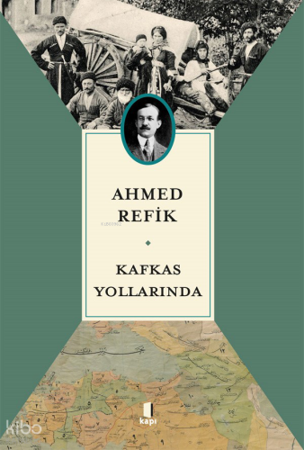 Kafkas Yollarında | Ahmed Refik | Kapı Yayınları