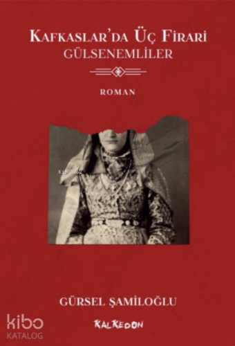 Kafkaslar’da Üç Firari - Gülsenemliler
