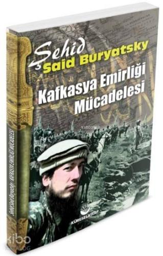 Kafkasya Emirliği Mücadelesi | Said Buryatsky | Küresel Kitap