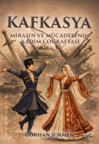 Kafkasya;Mirasın ve Mücadelenin Kadim  Coğrafyası