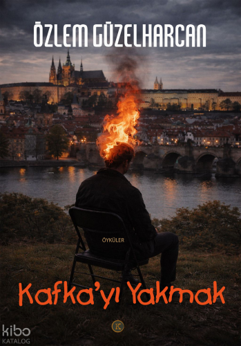 Kafka'yı Yakmak | Özlem Güzelharcan | Kafekültür Yayıncılık