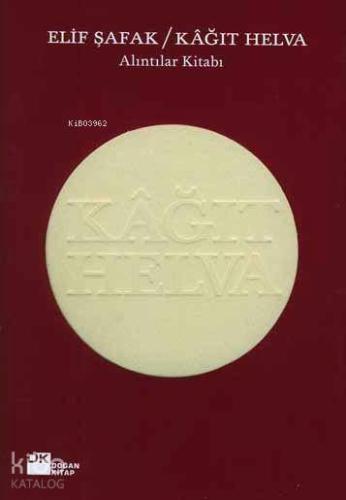 Kâğıt Helva (Ciltli); Alıntılar Kitabı | Elif Şafak | Doğan Kitap