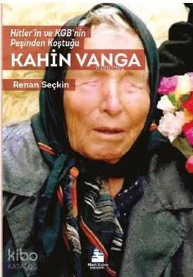 Kahin Vanga; Hitler'in ve KGB'nin Peşinden Koştuğu