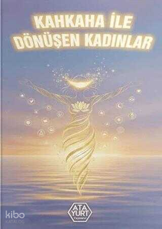 Kahkaha ile Dönüşen Kadınlar | Kolektif | Atayurt Yayınevi