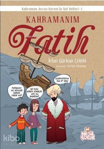 Kahramanım Fatih | İrfan Gürkan Çelebi | Nesil Yayınları